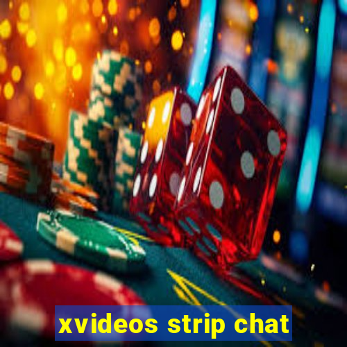 xvideos strip chat